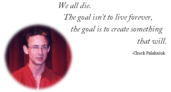 We all die. The goal isn't to live forever, the goal is to create something that will.